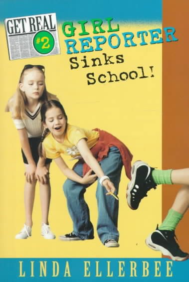 Girl Reporter Sinks School! (Get Real, No. 2) cover