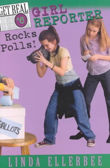 Get Real #6: Girl Reporter Rocks Polls! cover