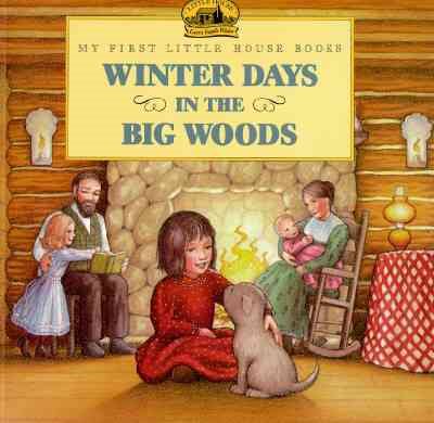 Winter Days in the Big Woods (My First Little House Books) cover