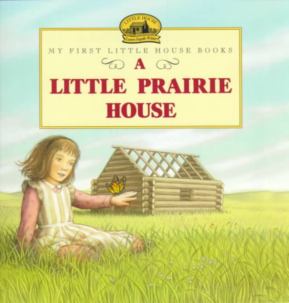 A Little Prairie House (Little House Picture Book) cover