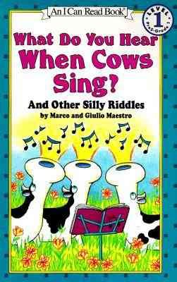What Do You Hear When Cows Sing?: And Other Silly Riddles (I Can Read Level 1) cover