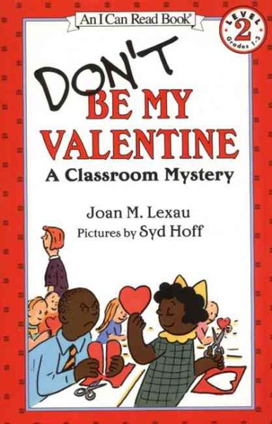 Don't Be My Valentine: A Classroom Mystery (I CAN READ. LEVEL 2)