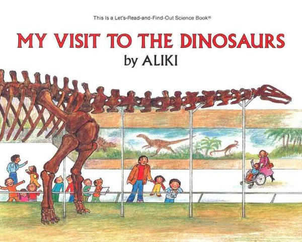 My Visit to the Dinosaurs (Let's-Read-and-Find-Out Science 2) cover