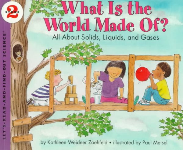 What Is the World Made Of? All About Solids, Liquids, and Gases (Let's-Read-and-Find-Out Science, Stage 2) cover