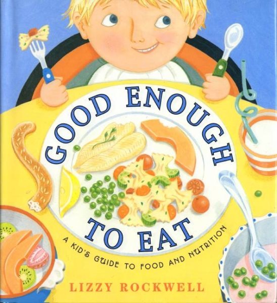 Good Enough to Eat: A Kid's Guide to Food and Nutrition cover