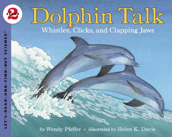 Dolphin Talk:  Whistles, Clicks, and Clapping Jaws (Let's-Read-and-Find-Out Science, Stage 2) cover