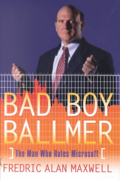 Bad Boy Ballmer: The Man Who Rules Microsoft cover
