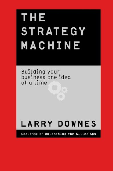 The Strategy Machine: Building Your Business One Idea at a Time cover
