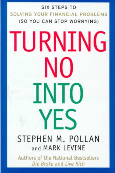 Turning No Into Yes: Six Steps to Solving Your Financial Problems (So You Can Stop Worrying). cover