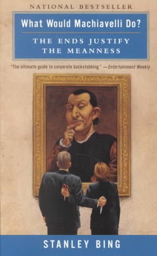 What Would Machiavelli Do? The Ends Justify the Meanness cover