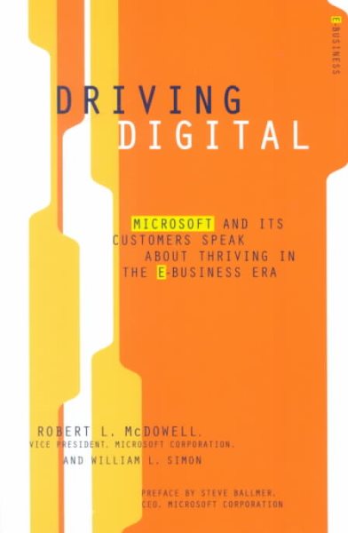Driving Digital: Microsoft and Its Customers Speak about Thriving in the E-Business Era cover