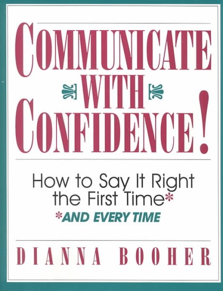 Communicate With Confidence!: How to Say It Right the First Time and Everytime cover