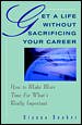 Get A Life Without Sacrificing Your Career: How to Make More Time for What's Reallyl Important cover