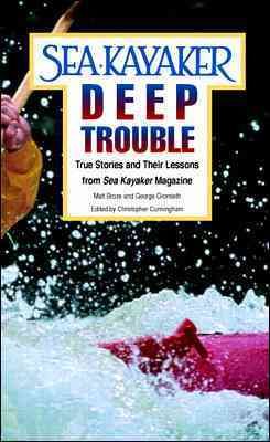 Sea Kayaker's Deep Trouble: True Stories and Their Lessons from Sea Kayaker Magazine cover