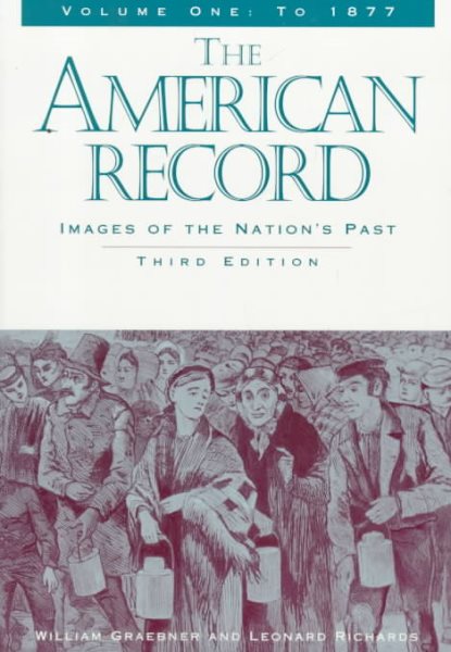 The American Record: Images of The Nation's Past (Vol. I, To 1877)