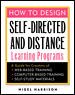 How to Design Self-Directed and Distance Learning Programs: A Guide for Creators of Web-Based Training, Computer-Based Training, and Self-Study Materials cover