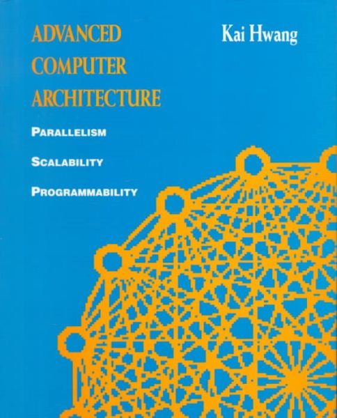 Advanced Computer Architecture: Parallelism, Scalability, Programmability cover