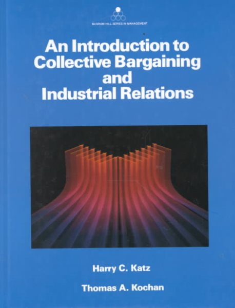 An Introduction to Collective Bargaining and Industrial Relations (MCGRAW HILL SERIES IN MANAGEMENT) cover