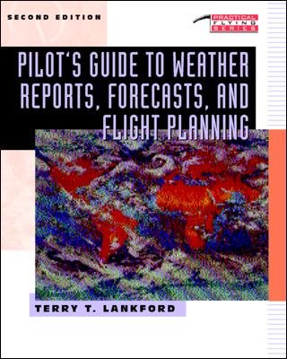 Pilot's Guide to Weather Reports, Forecasts, and Flight Planning (Tab Practical Flying Series) cover