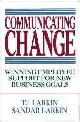 Communicating Change: Winning Employee Support for New Business Goals cover
