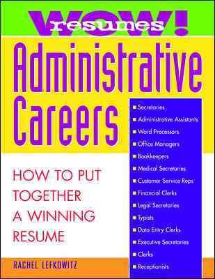 Wow! Resumes for Administrative Careers: How to Put Together A Winning Resume cover