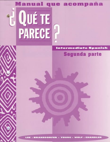 Manual Que Acompana Que Te Parce?: Intermediate Spanish