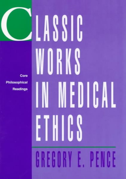 Classic Works in Medical Ethics: Core Philosophical Readings cover