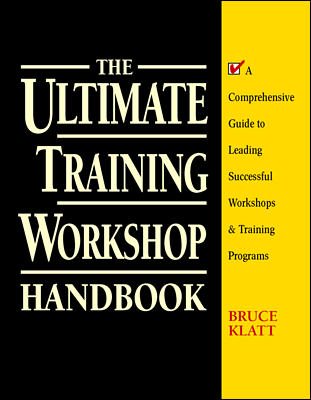 The Ultimate Training Workshop Handbook: A Comprehensive Guide to Leading Successful Workshops and Training Programs cover