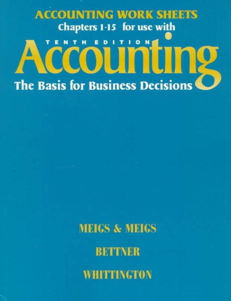 Accounting Work Sheets Chapters 1-15 for Use With Accounting: The Basis for Business Decisions cover