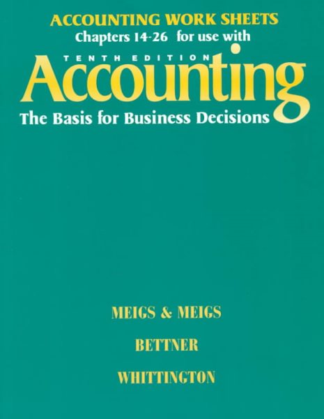 Accounting the Basis for Business Decisions: Work Sheets Chapters 14-26
