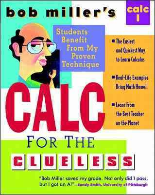 Bob Miller's Calc for the Clueless: Calc I (Bob Miller's Clueless Series) cover