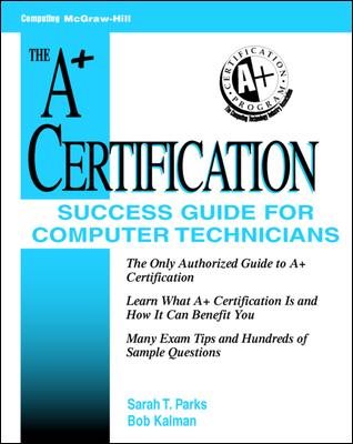 The A+ Certification Success Guide for Computer Technicians: For Computer Technicians cover