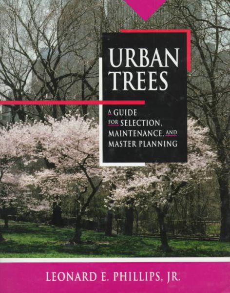 Urban Trees: A Guide for Selection, Maintenance and Master Planning cover