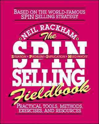The SPIN Selling Fieldbook: Practical Tools, Methods, Exercises, and Resources cover