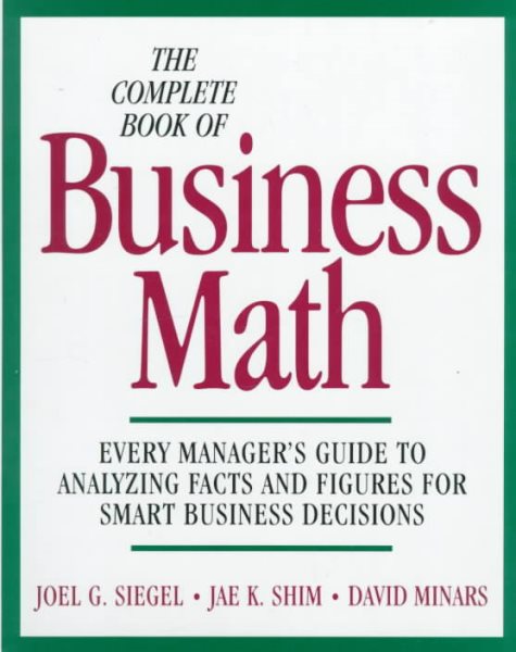 The Complete Book of Business Math: Every Manager's Guide to Analyzing Facts and Figures for Smart Business Decisions cover