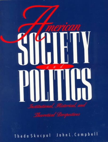 American Society And Politics: Institutional, Historical, and Theoretical Perspectives cover