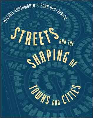 Streets and the Shaping of Towns and Cities cover