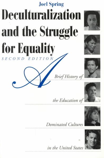 Deculturalization and the Struggle for Equality: A Brief History of the Education of Dominated Cultures in the United States cover