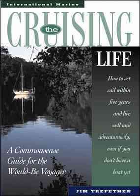 The Cruising Life: A Commonsense Guide for the Would-Be Voyager cover