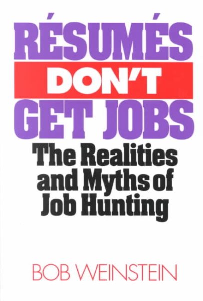 Resumes Don't Get Jobs: The Realities and Myths of Job Hunting cover