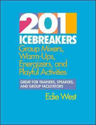 201 Icebreakers : Group MIxers, Warm-Ups, Energizers, and Playful Activities cover