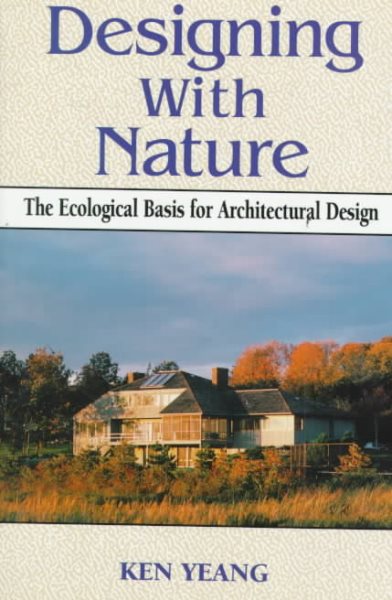 Designing With Nature: The Ecological Basis for Architectural Design cover