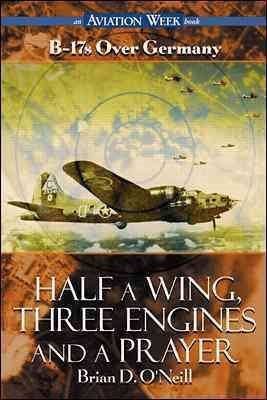 Half a Wing, Three Engines and a Prayer: B-17s over Germany cover