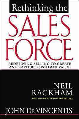 Rethinking the Sales Force: Redefining Selling to Create and Capture Customer Value cover
