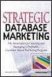 Strategic Database Marketing: The Masterplan for Starting and Managing a Profitable Customer-Based Marketing Program