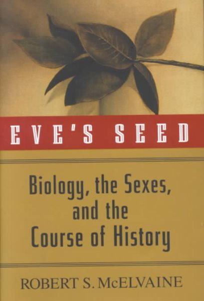 Eve's Seed: Biology, the Sexes and the Course of History cover