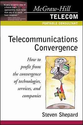 Telecommunications Convergence: How to Profit from the Convergence of Technologies, Services, and Companies cover
