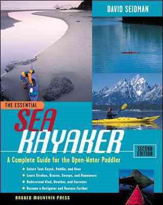 The Essential Sea Kayaker: A Complete Guide for the Open Water Paddler, Second Edition