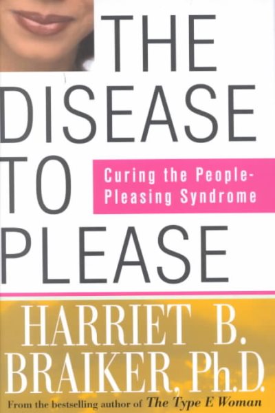 The Disease to Please: Curing the People-Pleasing Syndrome