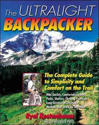 The Ultralight Backpacker : The Complete Guide to Simplicity and Comfort on the Trail cover